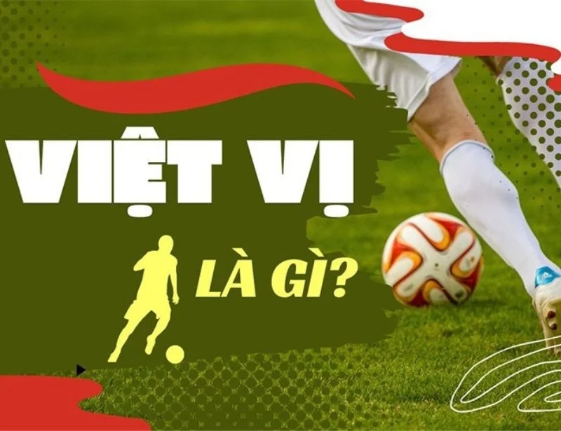 việt vị là gì? Tìm hiểu luật việt vị trong bóng đá